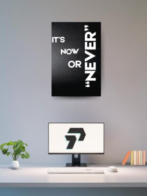 IT'S NOW OR NEVER | POSTER